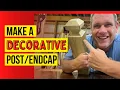 How to make a decorative endcap on a fence post or pole