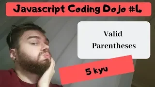Javascript Coding Dojo Valid Parentheses - 5 kyu
