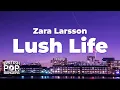 Lagu Zara Larsson - Lush Life (Lyrics)