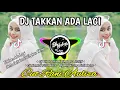 Download Lagu Dj Takkan Ada Lagi - Cut Rani Auliza (Dj Santai Full Bass)