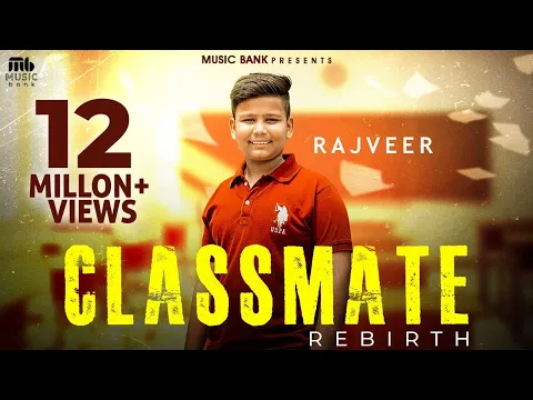 Download MP3 Classmate (Rebirth) | Rajveer | Sachin Ahuja | Bachan Bedil | Latest Song 2023