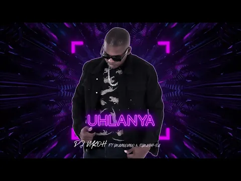 Download MP3 Dj Nkoh ft Manqonqo \u0026 Smash SA - Uhlanya