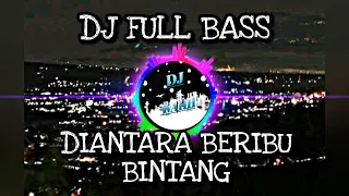 Download Dj DiAntara Beribu Bintang Full Bass MP3