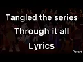 Download Lagu Tangled the series Through it all Lyrics