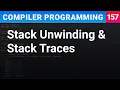 Stack Unwinding Stack Traces - Compiler Programming Ep157