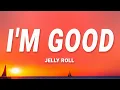 Jelly Roll - I m Good