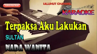 Download TERPAKSA AKU LAKUKAN ll KARAOKE ROCK MALAYSIA ll SULTAN ll NADA WANITA BES=DO MP3