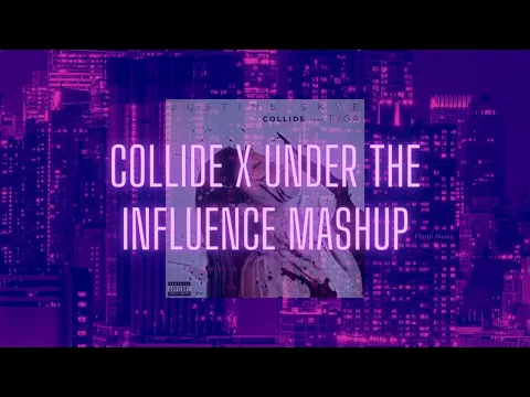 Download MP3 Collide X Under The Influence (Mashup) || Floral Music