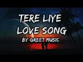Lagu TERE LIYE LOVE SONG BY GREET Music remix