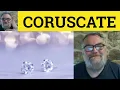 Coruscate Meaning - Coruscation Examples Coruscate Definition Formal English Coruscate Coruscation