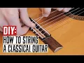 DIY How to String a Classical Guitar