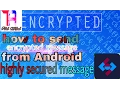 How to send someone encrypted message highly secure message from Android