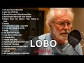 Lagu LOBO 1 hours Nonstop Songs Greatest Hits Full Album - Best Songs of LOBO