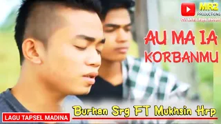 au ma ia korbanmu lagu tapsel burhan ft mukhsin