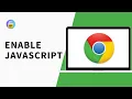 How to Enable JavaScript On Google Chrome