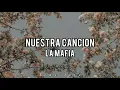 La Mafia - Nuestra Canción ((Letra))