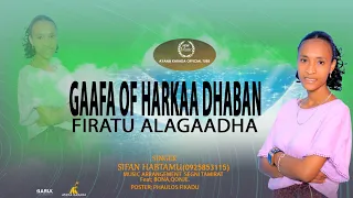 GAAFA OF HARKAA DHABAN FIRATU ALAGAADHA SINGR SIFAN HABTAMU ON AYANA KABADA OFFICIAL TUBE 2018 2025 