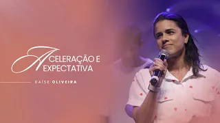 ACELERAÇÃO E EXPECTATIVA! •Daíse Oliveira•