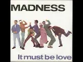 Download Lagu Madness - It must be love (Labi Siffre cover) - Extended Wanderer Mix