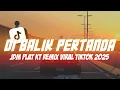 DJ DI BALIK PERTANDA | JDM PLAT KT BREAKBEAT REMIX VIRAL TIKTOK 2025 | IRGY A.N BOOTLEG REMIX