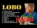 Lagu Best Love Songs Of Lobo - Greatest Hits Album - The Best Of Lobo