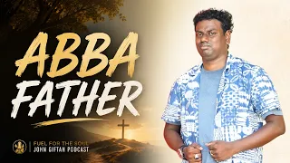 is it hard for you to see god as father understanding abba father john giftah biblical sermon
