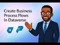 How to Create Business Process Flows in Power Apps Model-Driven Apps