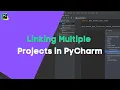 Linking Multiple Projects in PyCharm - A Quick and Easy Guide