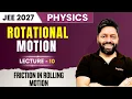 Download Lagu Rotational Motion Lecture 10 | Friction in Pure Rolling Motion | JEE 2026 \u0026 2027