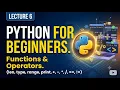 Useful Python Functions and Operators for Beginners Lecture 6