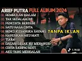 Lagu ARIEF PUTRA FULL ALBUM TERBARU 2025 -REMBULAN MALAM🎵TAK SEDALAM INI🎵