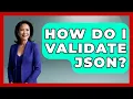 How Do I Validate JSON - Emerging Tech Insider