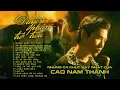 Download Lagu Album Duyên Phận Trớ Trêu - Những Ca Khúc Hay Nhất Của Cao Nam Thành