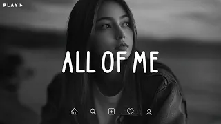 All Of Me 🎵 Sometimes, Memories Hurt More Than the Goodbye 💔 Sad Songs Playlist For Broken Hearts
