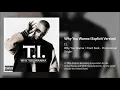 Download Lagu T.I. - Why You Wanna (Explicit Version)