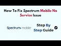 How To Fix Spectrum Mobile No Service Issue