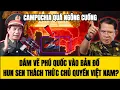 Lagu 🔴Campuchia Ngông Cuồng Dám Vẽ Phú Quốc Vào Bản Đồ – Hun Sen Thách Thức Chủ Quyền Việt Nam?