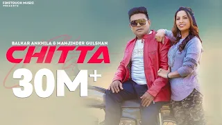 Download Chitta (302 Lagugi) : Balkar Ankhila Ft. Manjinder Gulshan | New Punjabi Songs 2021| Finetouch MP3