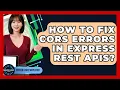 How To Fix CORS Errors In Express REST APIs - Server Logic Simplified