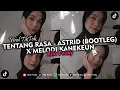 Download Lagu DJ TENTANG RASA - ASTRID (BOOTLEG) X MASHUP KANEKEUN VIRAL TIKTOK 2024