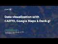 Google Geo for Good Summit 2021 Visualizing data in Google Maps with deck gl BigQuery CARTO