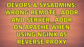 DevOps SysAdmins Wrong REMOTE - ADDR and SERVER
