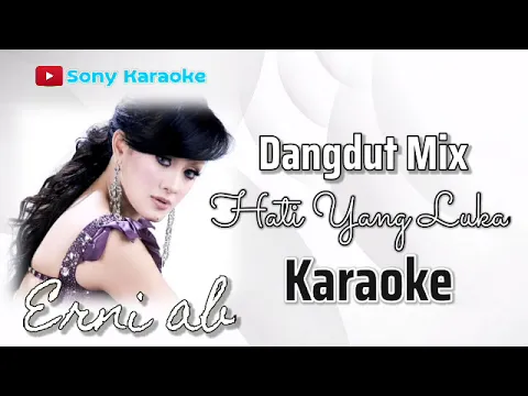 Download MP3 Hati Yang Luka || Erni Ab || Karaoke || @sonykaraokeofficial