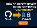 How to Create a Private Repository in Your GitHub Organization Full Guide