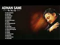 Top 20 Best Adnan Sami Hit Songs | Adnan Sami Audio Jukebox | Heart Touching Hindi Sad Songs | Hits