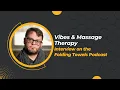 Vibes and Massage Therapy podcast interview