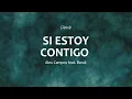 C0318 SI ESTOY CONTIGO - Alex Campos feat. Barak  (Letra)