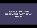 Array Python increment part of an array