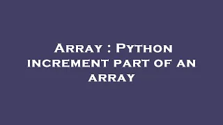 Array Python increment part of an array