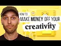 How to monetise your creativity without social media